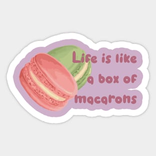 Life Is Like a Box of Macarons Sticker